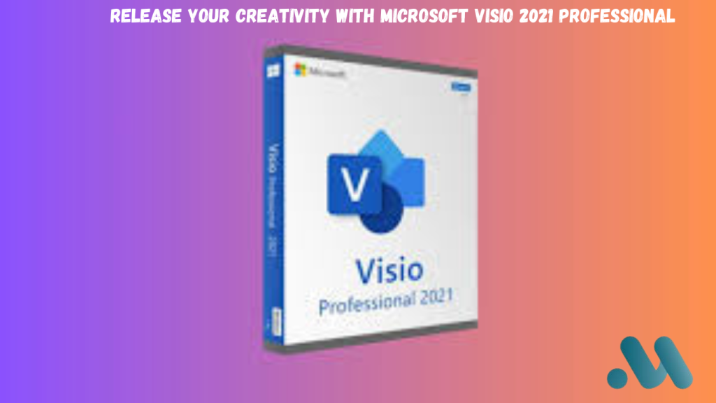 Microsoft Visio 2021 Pro:set free creativity with shapes & design. 