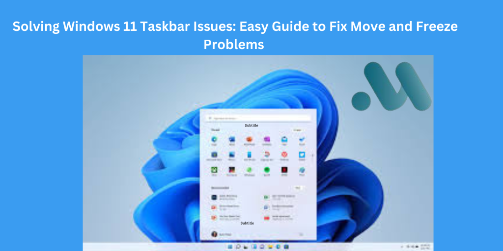 Windows 11 Taskbar Issues: Easy Guide to Fix Move and Freeze Problems