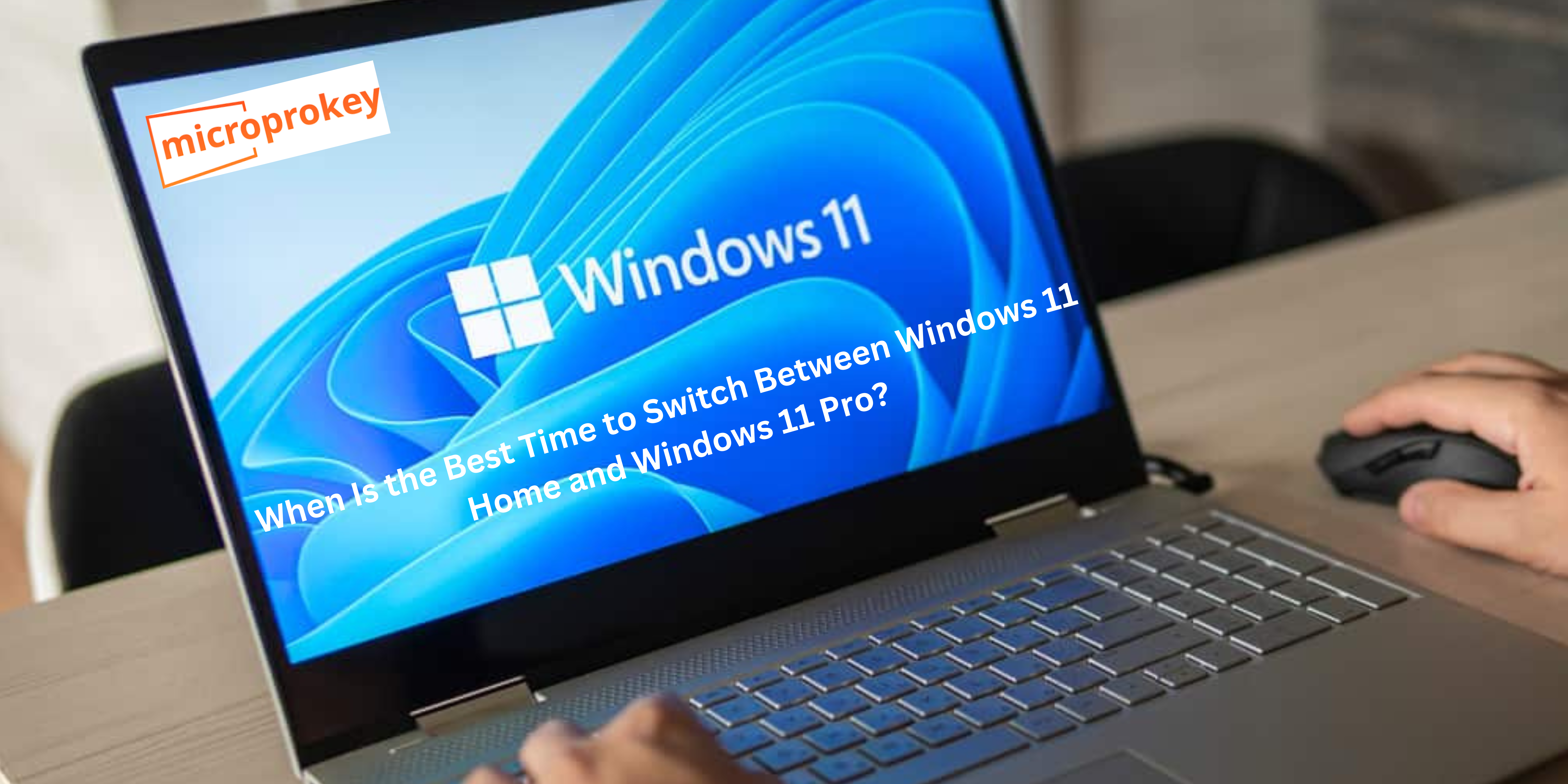 When Is the Best Time to Switch Between Windows 11 Home and Windows 11 Pro?