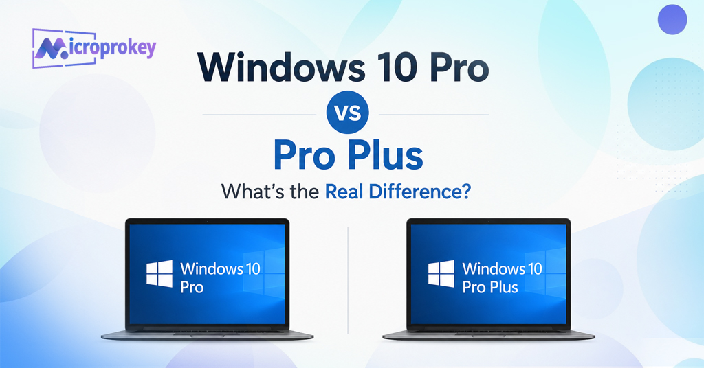 Windows 10 Pro vs Pro Plus